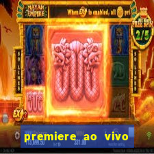 premiere ao vivo em hd